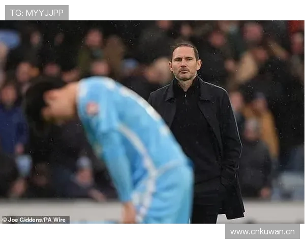 切尔西混乱的转会策略与战术体系危机:兰帕德的“豪门梦”究竟还能否维系?